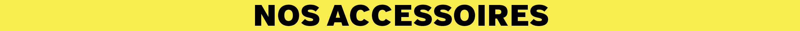 Image catégorie Nos accessoires