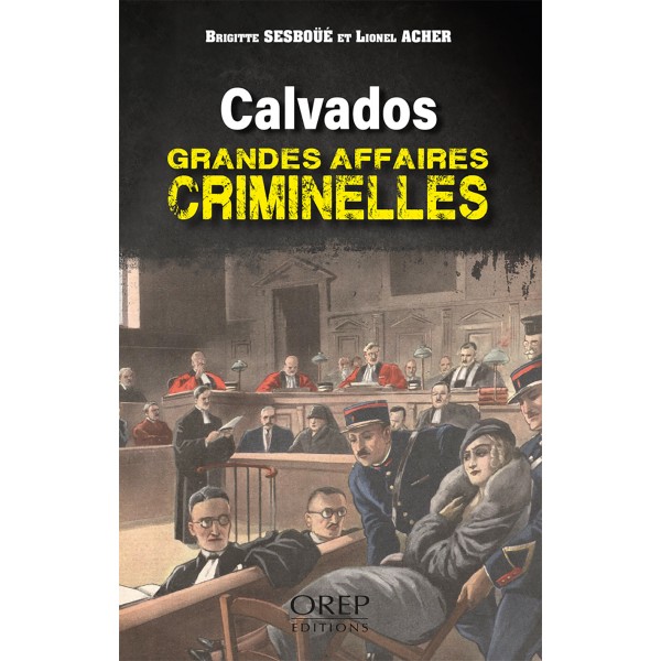 Calvados – Grandes Affaires Criminelles