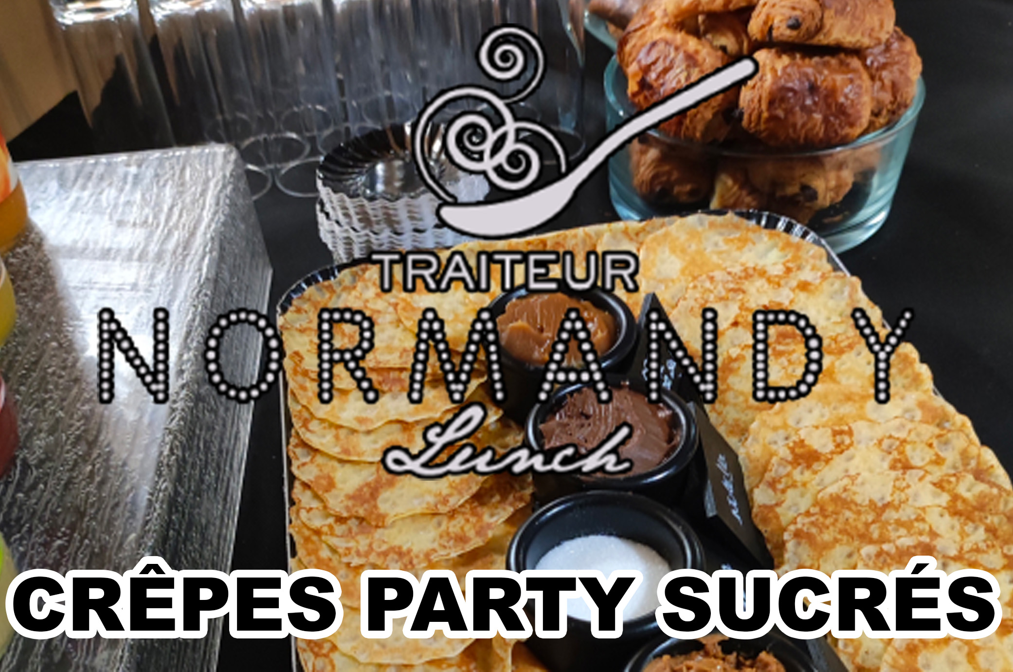 Crêpes Party Sucrés by Normandy Lunch - Sur devis